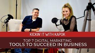 Top 7 Digital Marketing Tools To Succeed in Business - Kickin it with Kapok - Episode 27