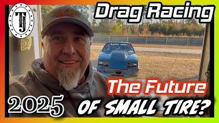 The Future of Small Tire Drag Racing / Frontside or Backside No Prep / Your Goals 2025?