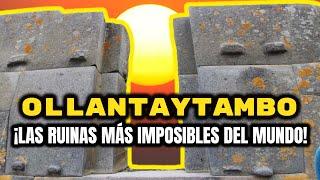 LAS RUINAS IMPOSIBLES DE OLLANTAYTAMBO, ¡LA FORTALEZA CONSTRUIDA CON TECNOLOGÍA DESCONOCIDA!