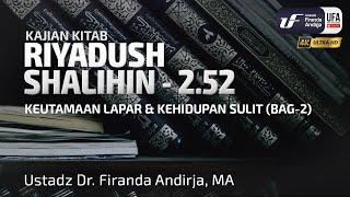 Riyadush Shalihin 2.52: Keutamaan Lapar & Kehidupan Sulit (Bag-2) - Ustadz Dr. Firanda Andirja M.A