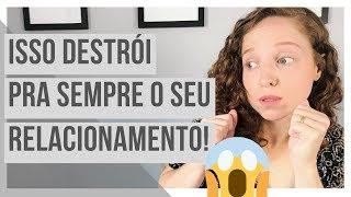 O QUE DESTRÓI UM RELACIONAMENTO? | POR GABRIELE PEROBELLI