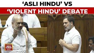 Parliament Session 2024: Rahul Claims 'Hindus Violent', Amit Shah Demands Apology | India Today