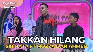 Takkan Hilang | Sir Nata Ft Mozza dan Ahmed | PAGI PAGI AMBYAR (3/1/23)