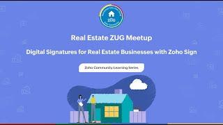 Real Estate Zoho User Group - Digital Signatures for Real Estate Businesses with Zoho Sign