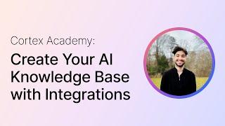 Cortex Academy: Knowledge Integrations & Focus Search (Google Drive, OneDrive, Notion and more..)