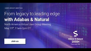 From Legacy to Leading Edge: Adabas and Natural Virtual Spring Meeting -May 15 2024