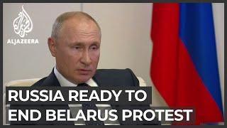 Putin: Russian forces ready to enter Belarus to end protests