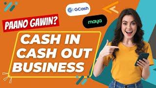 Paano gawin ang Cash In Cash Out Business? | Gcash, Maya