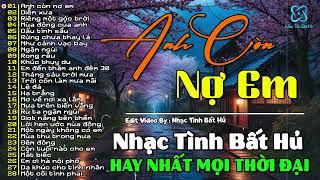 Anh Còn Nợ Em | Nhạc Tình Bất Hủ Đình Đám Một Thời | Hải Ngoại Xưa Hay Nhất Mọi Thời Đại