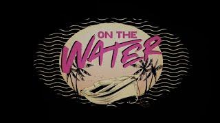 James Barker Band - On The Water ft. Dalton Dover (Official Lyric Video)