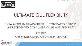 GUL Flexibility  How modern Guaranteed UL contracts deliver unprecedented consumer value and flexibi