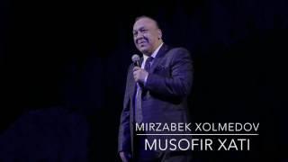 Mirzabek Xolmedov - Musofir xati 2017