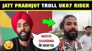 JATT PRABHJOT TROLL ANURAG DOBHAL | THE UK07 RIDER VS JATT PRABHJOT | JATT PRABHJOT REPLY UK RIDER