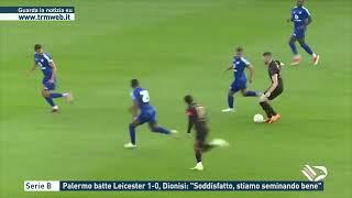Serie B - Palermo batte Leicester 1-0, Dionisi: "Soddisfatto, stiamo seminando bene"