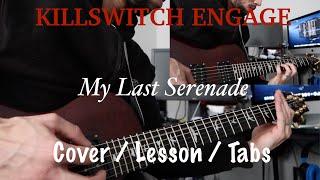 Killswitch Engage - My Last Serenade GUITAR COVER / LESSON WITH TABS