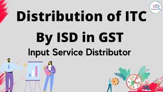 How to Distribute ITC by an ISD ( Input Service Distributors ) , How to Distribute ITC by ISD