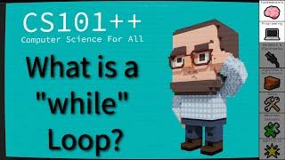 CS101++ - What is a `while` Loop?