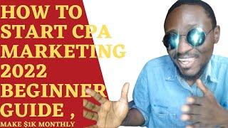 How To Start CPA Marketing 2022 Beginner Guide , Make $1k monthly