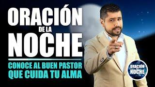 ORACIÓN DE LA NOCHE  CONOCE AL BUEN PASTOR, QUE CUIDA TU ALMA 