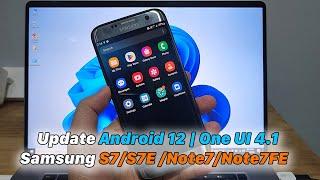 Samsung Galaxy S7/S7Edge/Note7/Note 7FE | Update Android 12 - One UI 4.1