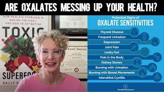 Dr. Sally K Norton: Are You Destroying Your Health with Oxalates??