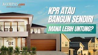 Lebih Baik KPR atau Bangun Rumah Sendiri?