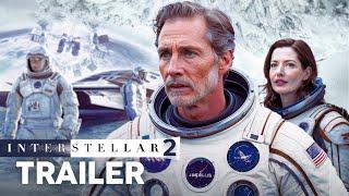 Interstellar 2 - Teaser Trailer | Matthew McConaughey, Anne Hathaway