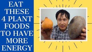 Eat these 4 Plant Foods to Have More Energy