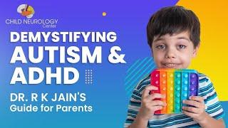 Autism or ADHD: Dr. R K Jain's In-Depth Guide on Autism and ADHD for Parents