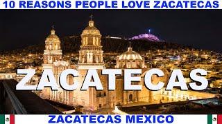 10 REASONS WHY PEOPLE LOVE ZACATECAS MEXICO