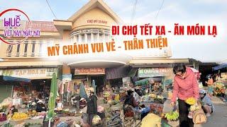 Chợ Tết Mỹ Chánh nắng đẹp - nhiều món ngon - con người vui vẻ