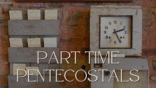 “Part Time Pentecostals” Rev. Andrew Parks