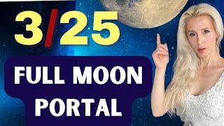 3/25 FULL MOON Update: Expect Miracles and BIG Blessings