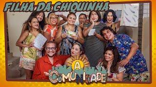 A COMUNIDADE - ANIVERSÁRIO DA FILHA DA CHIQUINHA!