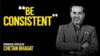 Be Consistent | Chetan Bhagat Motivation