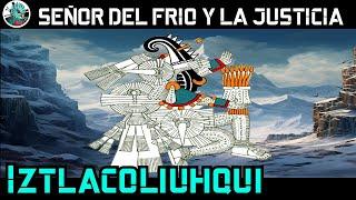 Iztlacoliuhqui. El señor del Frio y la Justicia.