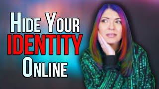 How To Hide Your Identity Online The Easy Way!