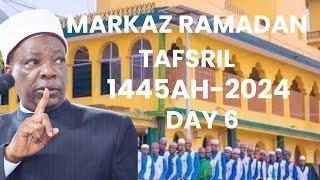 MARKAZ RAMADAN TEFSEER 1445 AH- 2024 AD DAY6 BY SHEIKH HABEEBULLAH ADAM EL-ILORY MUDRIL MARKAZ