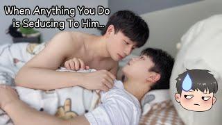 When Anything You Do is Seducing To Him...Kiss My Boyfriend All DayCute Couple Routine [Gay BL]