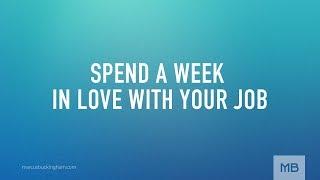 Spend a Week in Love with Your Job