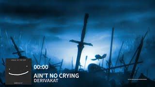 [SPEED UP] Derivakat - ain't no crying