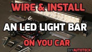 How To Wire And Install An LED Lightbar On Your Car - 1080P HD