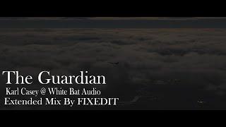 Karl Casey - The Guardian (Extended Mix By FIXEDIT) Royalty Free Copyright Safe Music
