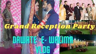 GRAND RECEPTION PARTY||DAWATE -E-WALIMA || WEDDING VLOG||SANA AHMAD OFFICIAL 