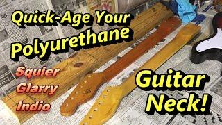 How To Quick-Age A Polyurethane Guitar Neck - Cheap and fast!
