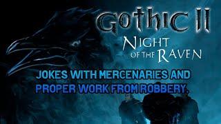 Gothic II Jokes with mercenaries and proper work from robbery #11