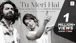 Tu Meri Hai - Official Music Video | Jigar Saraiya | Shreya Ghoshal | Sachin - Jigar | Priya Saraiya