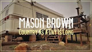 Country As a Day Is Long - Mason Brown and The Shiners