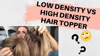 LOW DENSITY vs HIGH DENSITY HAIR TOPPER | Everything you need to know