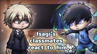 Isagi's Classmates React To Him // Gacha React